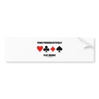 Think Probabilistically Play Bridge (Card Suits) bumpersticker