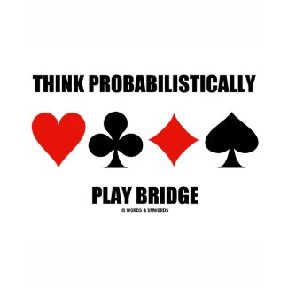 Think Probabilistically Play Bridge (Card Suits) shirt