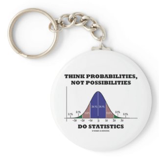 Think Probabilities, Not Possibilities Statistics keychain
