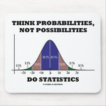 Think Probabilities, Not Possibilities Statistics mousepads
