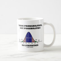 Think Probabilities, Not Possibilities Statistics Mug