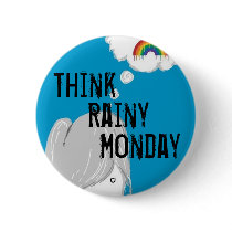 Think Rainy Monday Band Button
