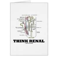 Think Renal (Kidney Nephron) Greeting Card