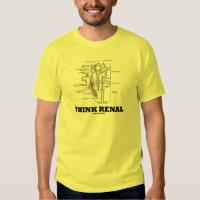 Think Renal (Kidney Nephron) Tee Shirts