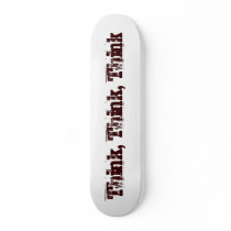 Think, Think, Think Custom Skateboard
