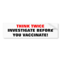 THINK TWICE, INVESTIGATE BEFORE YO... - Customized bumper stickers