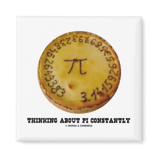 Thinking About Pi Constantly (Pi Pie Math Humor) magnet