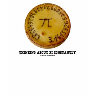 Thinking About Pi Constantly (Pi Pie Math Humor) shirt
