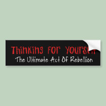 Thinking For Yourself bumper stickers