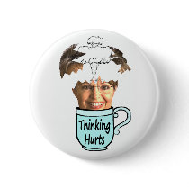 thinking hurts pinback button