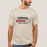 thinking please be patient t shirt