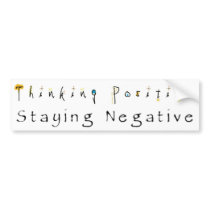 Thinking Positive-Staying Negative bumper stickers