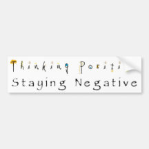 Thinking Positive-Staying Negative Bumper Stickers