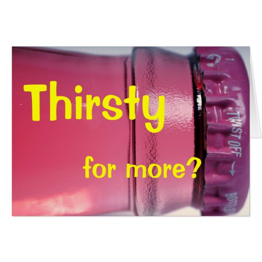 Thirsty? card