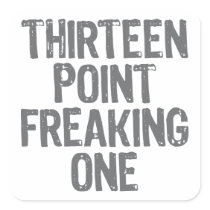 thirteen point freaking one sticker