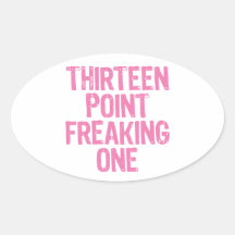 thirteen point freaking one sticker