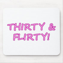 Thirtry & Flirty Mouse Pad