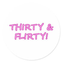 Thirtry & Flirty Round Sticker