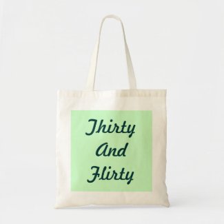 Thirty And Flirty tote