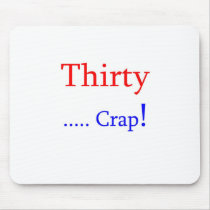 Thirty ... Crap! Mousepads