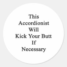 This Accordionist Will Kick Your Butt If Necessary Sticker