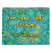 THIS AND THAT DESIGNS 2013 Calendar