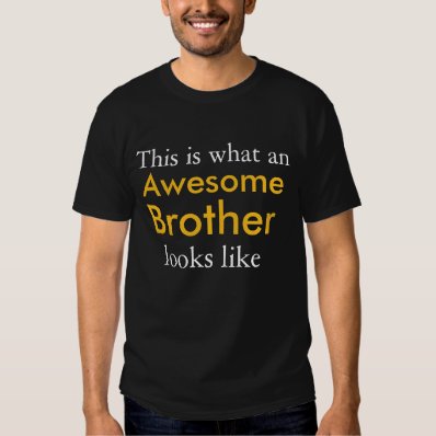 This are what an Awesone Brother Looks like T Shirt