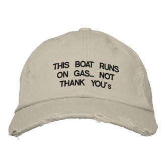 This boat runs on gas... Not "Thank You's" Embroidered Baseball Caps