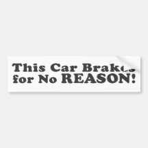 This Car Brakes For No Reason! - Bumper Sticker