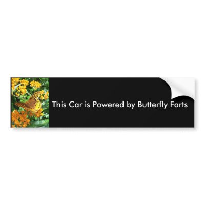 This Car is Powered by Butterfly Farts Bumper Stickers