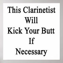 This Clarinetist Will Kick Your Butt If Necessary. Print