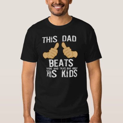 THIS DAD BEATS...HIS KIDS T-SHIRT