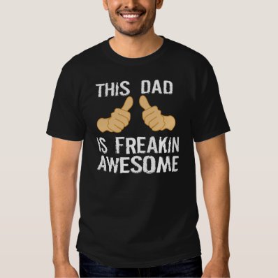 THIS DAD IS FREAKIN AWESOME T-SHIRT