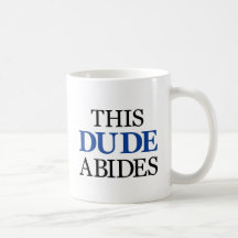 THIS DUDE ABIDES MUG