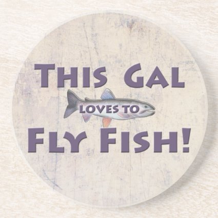 This Gal Loves to Fly Fish! Trout Fly Fishing Coasters