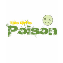 This Girl is Poison  Egdy  Girl Tee Shirt