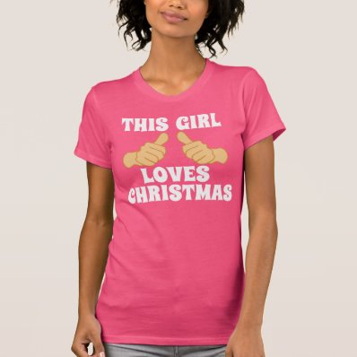 THIS GIRL LOVES CHRISTMAS TEE SHIRTS