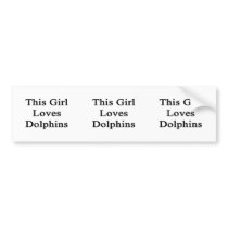 This Girl Loves Dolphins Bumper Sticker