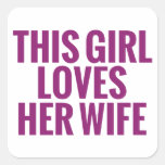 This Girl Loves Her Wife Square Stickers