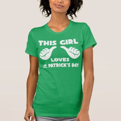 This Girl Loves St. Patrick&#39;s Day Funny T Shirt