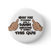 THIS GUY!! PINBACK BUTTONS