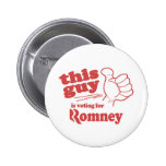 This guy / girl is voting for Romney Buttons
