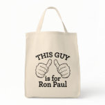 This Guy Is For Ron Paul Bag