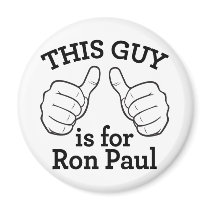 This Guy Is For Ron Paul Magnet