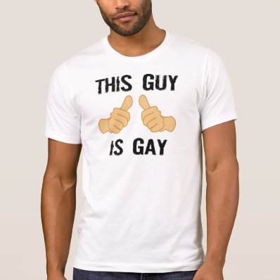 This guy is gay t shirt