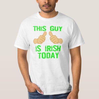This guy Is Irish Today T-shirts