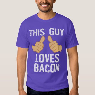 THIS GUY LOVES BACON T-SHIRT