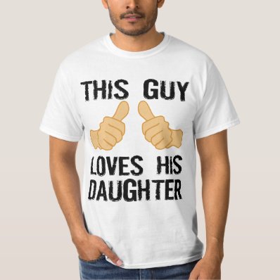 THIS GUY LOVES HIS DAUGHTER T SHIRT