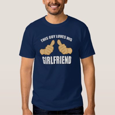 This Guy Loves his Girlfriend T-shirt