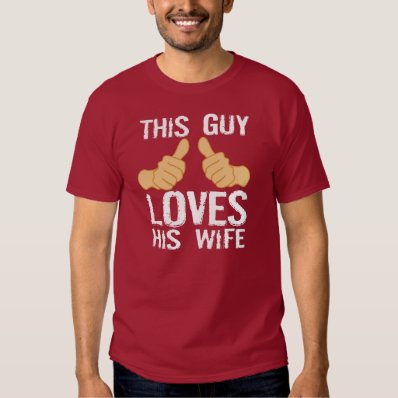 THIS GUY LOVES HIS WIFE SHIRTS